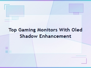 Best Oled Gaming Monitors with Shadow Enhancement for Deep Black Levels