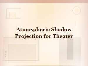Atmospheric Shadow Projection for Theater