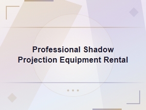 Professional Shadow Projection Equipment Rental Services
