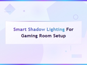 Smart Shadow Lighting Ideas for the Ultimate Gaming Room Setup